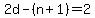2d-%28n%2B1%29=2