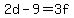 2d-9=3f