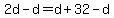 2d-d=d%2B32-d%29