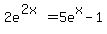 2e%5E%282x%29=5e%5Ex+-1