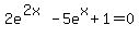 2e%5E%282x%29-5e%5Ex+%2B1=0