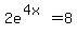 2e%5E%284x%29+=+8