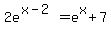 2e%5E%28x-2%29+=+e%5Ex+%2B+7+