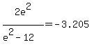 2e%5E2%2F%28e%5E2-12%29=-3.205