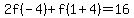 2f%28-4%29%2Bf%281%2B4%29=16