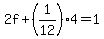 2f%2B%281%2F12%29%2A4=1