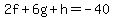 2f%2B6g%2Bh=-40