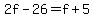 2f-26=f%2B5
