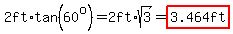 2ft%2Atan%2860%5Eo%29=2ft%2Asqrt%283%29=highlight%283.464ft%29