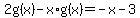 2g%28x%29-x%2Ag%28x%29=-x-3