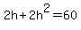 2h%2B2h%5E2=60