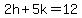 2h%2B5k=12