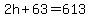 2h%2B63=613