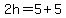 2h=5%2B5