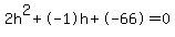 2h%5E2%2B-1h%2B-66+=+0