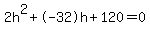2h%5E2%2B-32h%2B120+=+0