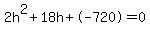 2h%5E2%2B18h%2B-720+=+0