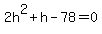 2h%5E2%2Bh-78=0