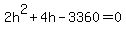 2h%5E2+%2B+4h+-+3360+=+0