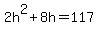 2h%5E2+%2B+8h+=+117