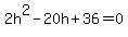 2h%5E2+-+20h+%2B+36+=+0