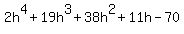 2h%5E4%2B19h%5E3%2B38h%5E2%2B11h-70