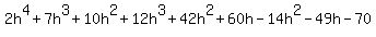 2h%5E4%2B7h%5E3%2B10h%5E2%2B12h%5E3%2B42h%5E2%2B60h-14h%5E2-49h-70