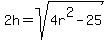 2h+=+sqrt%284r%5E2-25%29
