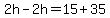 2h-2h=15%2B35