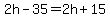 2h-35=2h%2B15