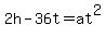 2h-36t=at%5E2