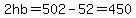 2hb=502-52=450