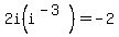 2i%28i%5E%28-3%29%29=-2