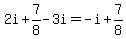 2i%2B7%2F8-3i=-i%2B7%2F8