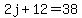 2j%2B12=38