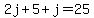 2j%2B5%2Bj=25