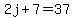 2j%2B7=37