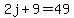 2j%2B9=49