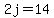 2j=14