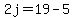 2j=19-5