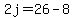 2j=26-8