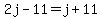 2j-11=j%2B11