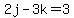 2j-3k=3