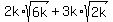 2k%2Asqrt%286k%29+%2B+3k%2Asqrt%282k%29
