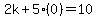 2k%2B5%280%29=10