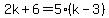 2k%2B6=5%28k-3%29