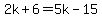 2k%2B6=5k-15