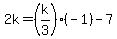 2k=%28k%2F3%29%28-1%29-7