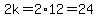 2k=2%2A12=24