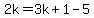 2k=3k%2B1-5